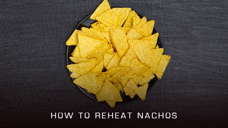 How to Reheat Nachos