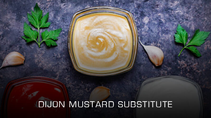 Best Dijon Mustard Substitutes