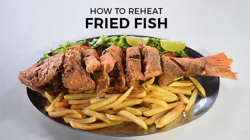 how to reheat fried fish