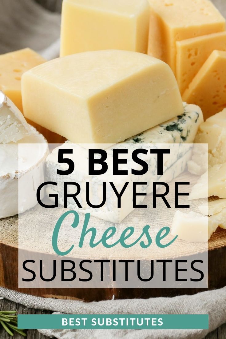 What Is A Good Substitute For Gruyere Cheese