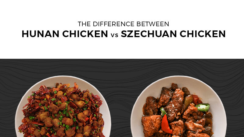 difference between hunan chicken and szechuan chicken