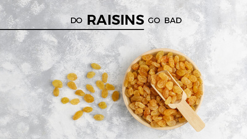 do raisins go bad