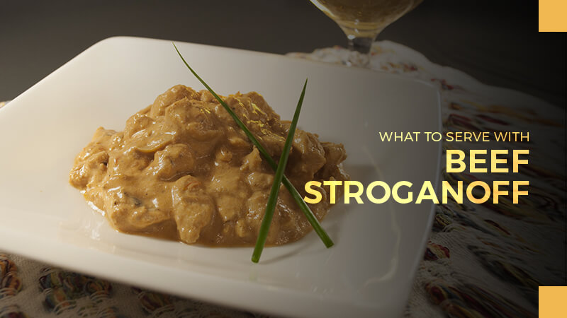 what to serve with Beef Stroganoff