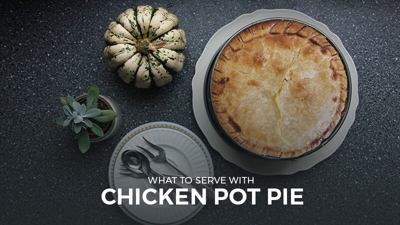 what to serve with chicken pot pie