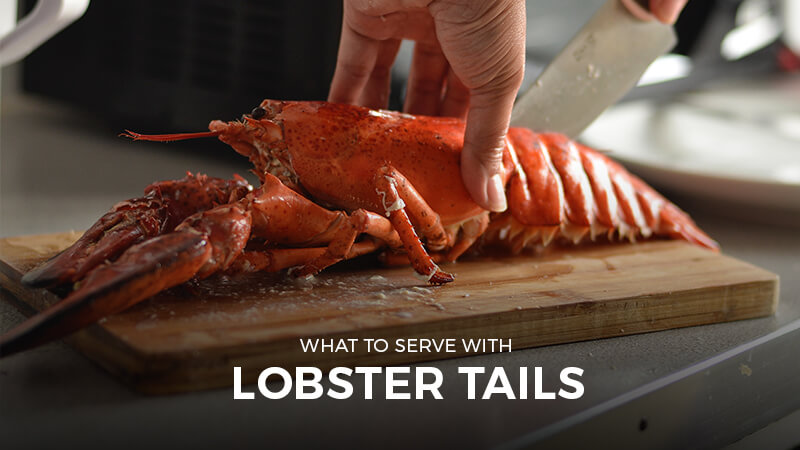 What to serve with Lobster Tails