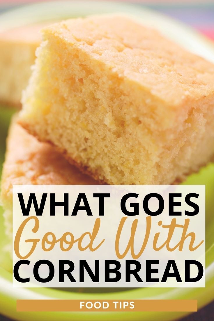 What Goes Good with Cornbread