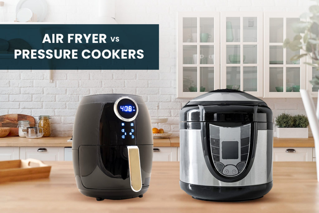 Air Fryer vs Pressure Cookers