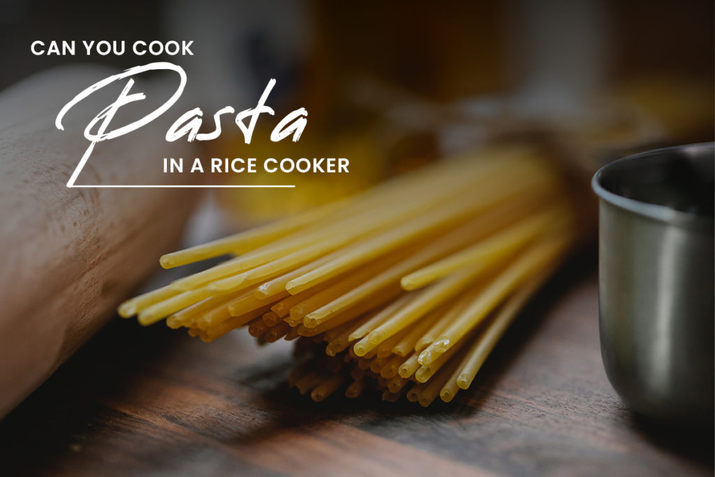 Can You Cook Pasta in a Rice Cooker? (Updated 2024)