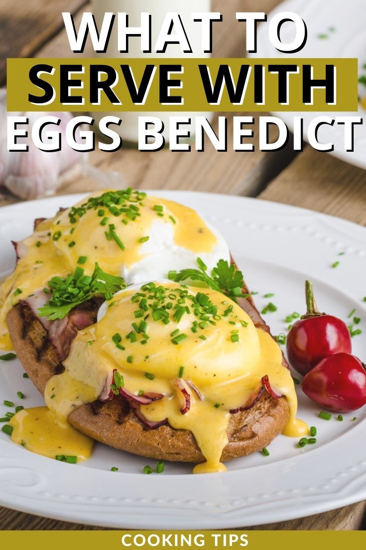 11 Best Sides To Serve With Eggs Benedict Updated 2024