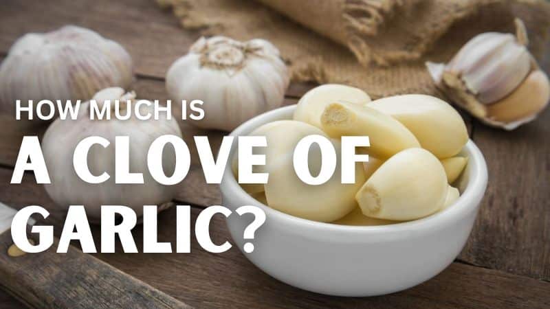 How Much is a Clove of Garlic