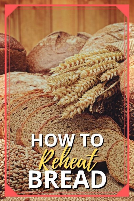 How to Reheat Bread