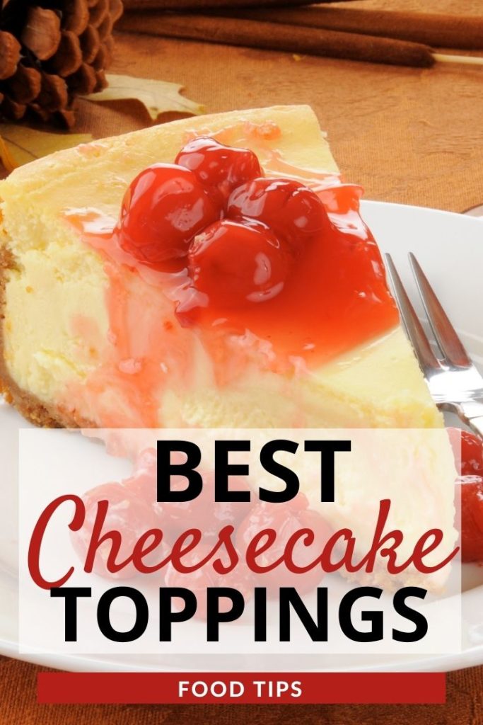 11 Best Cheesecake Toppings Updated 2024   Best Cheesecake Toppings 683x1024 