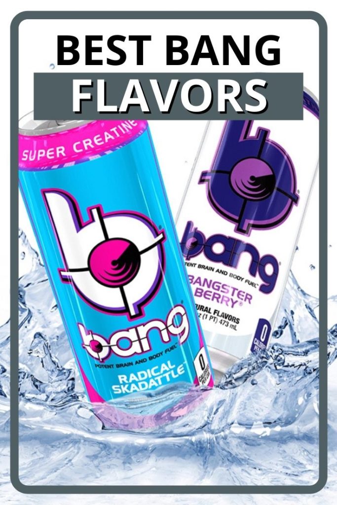 Top 10 Best Bang Energy Drink Flavors (Updated 2024)