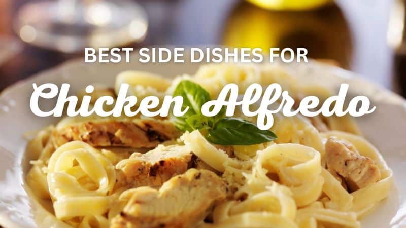 Best Side Dishes for Chicken Alfredo featured image