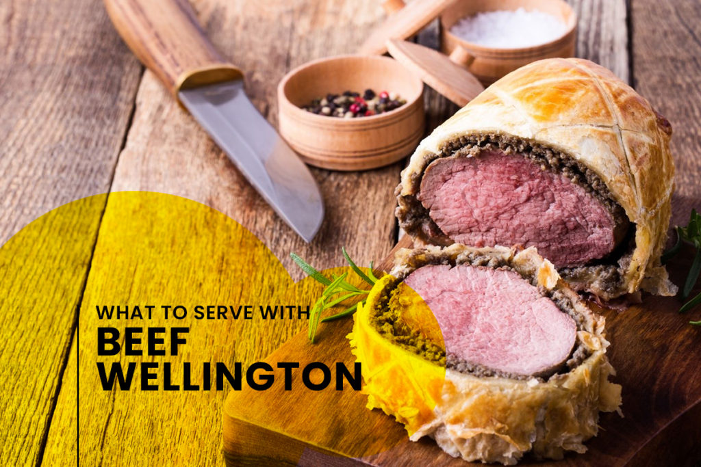 What To Serve With Beef Wellington