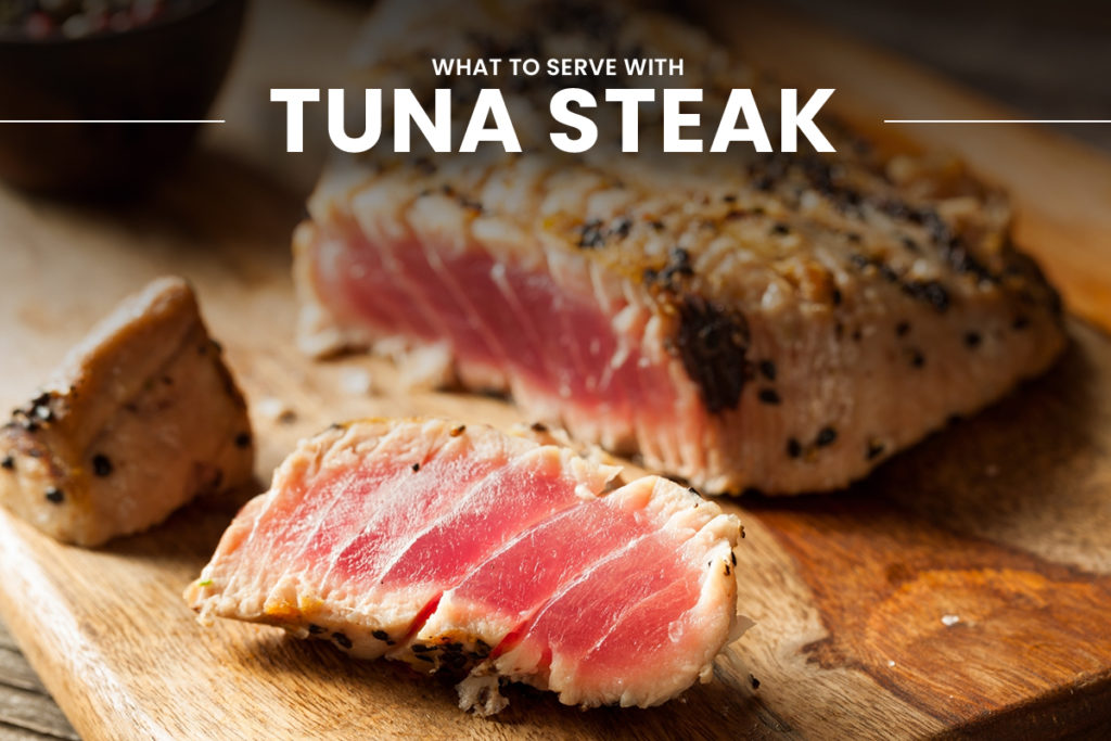 What To Serve With Tuna Steak