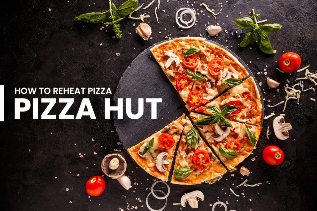 How to reheat Pizza Hut pizza