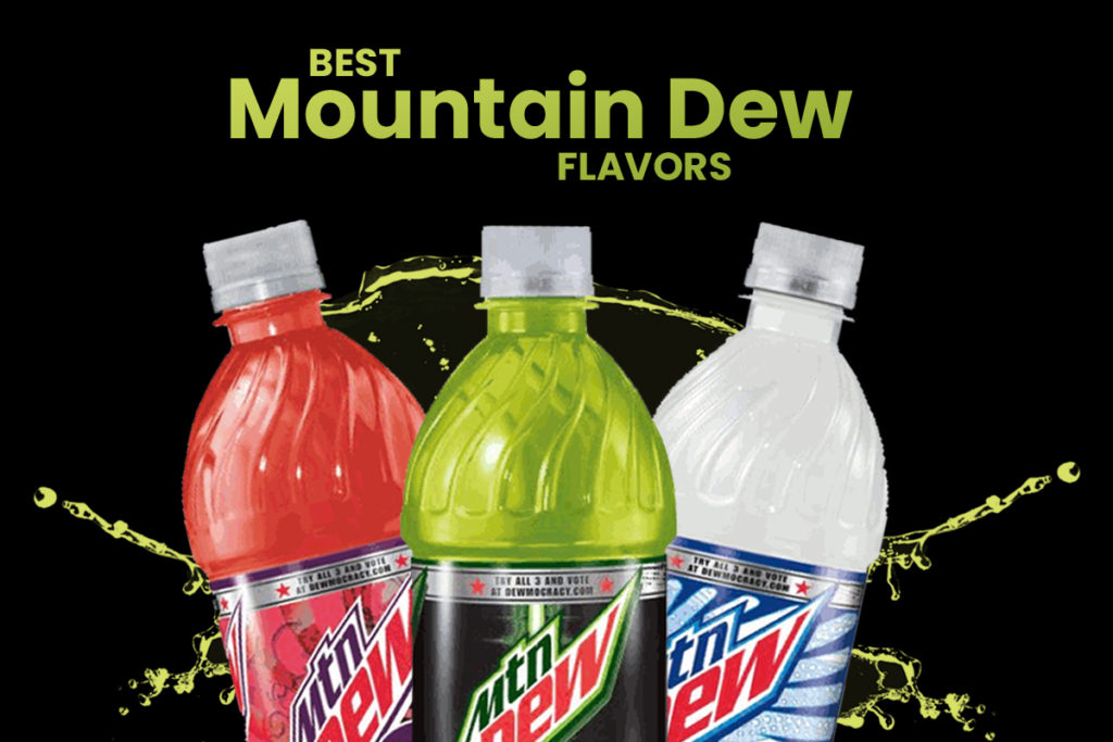 Best Mountain Dew flavors