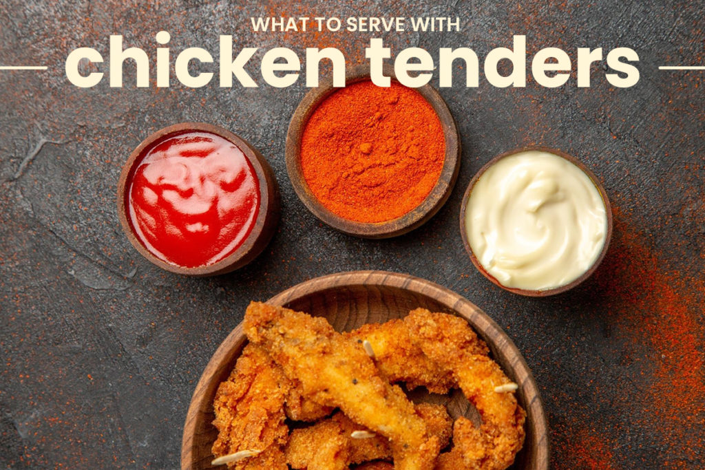 what to serve with chicken tenders