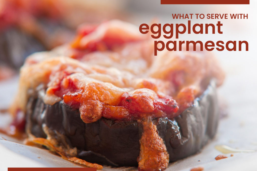 what to serve with eggplant parmesan