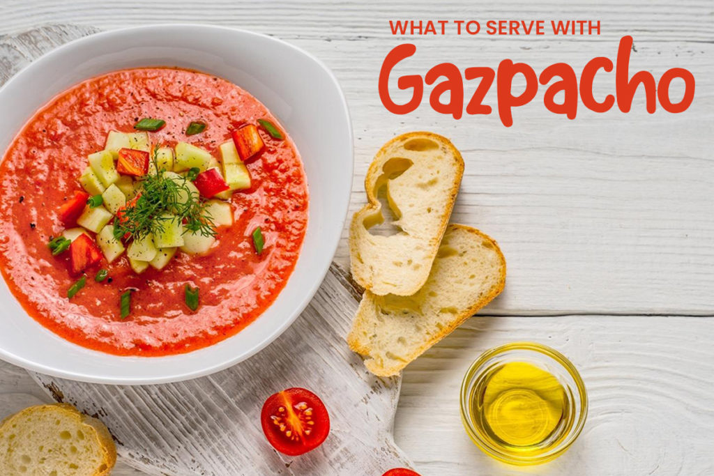 what to serve with gazpacho