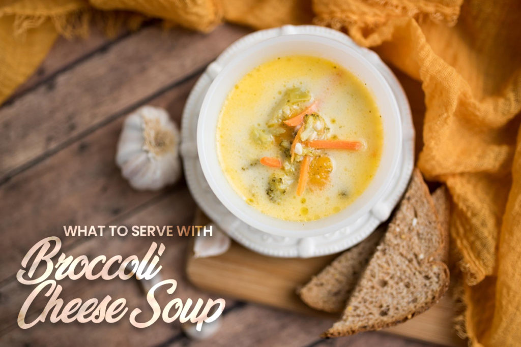 What to Serve with Broccoli Cheese Soup