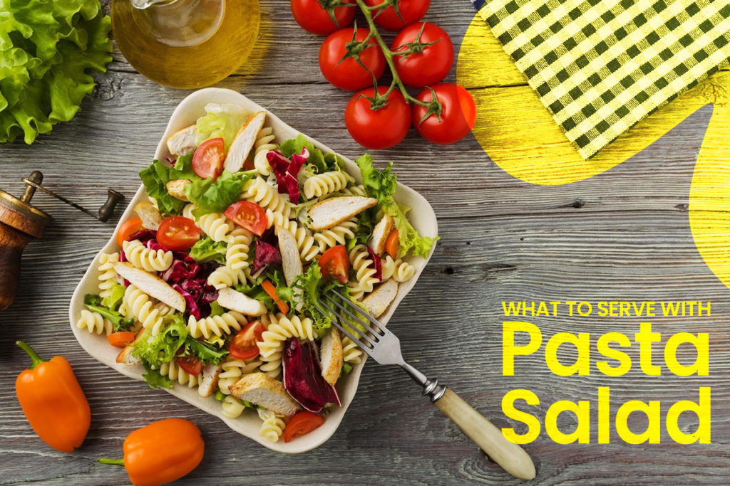 What to Serve with Pasta Salad