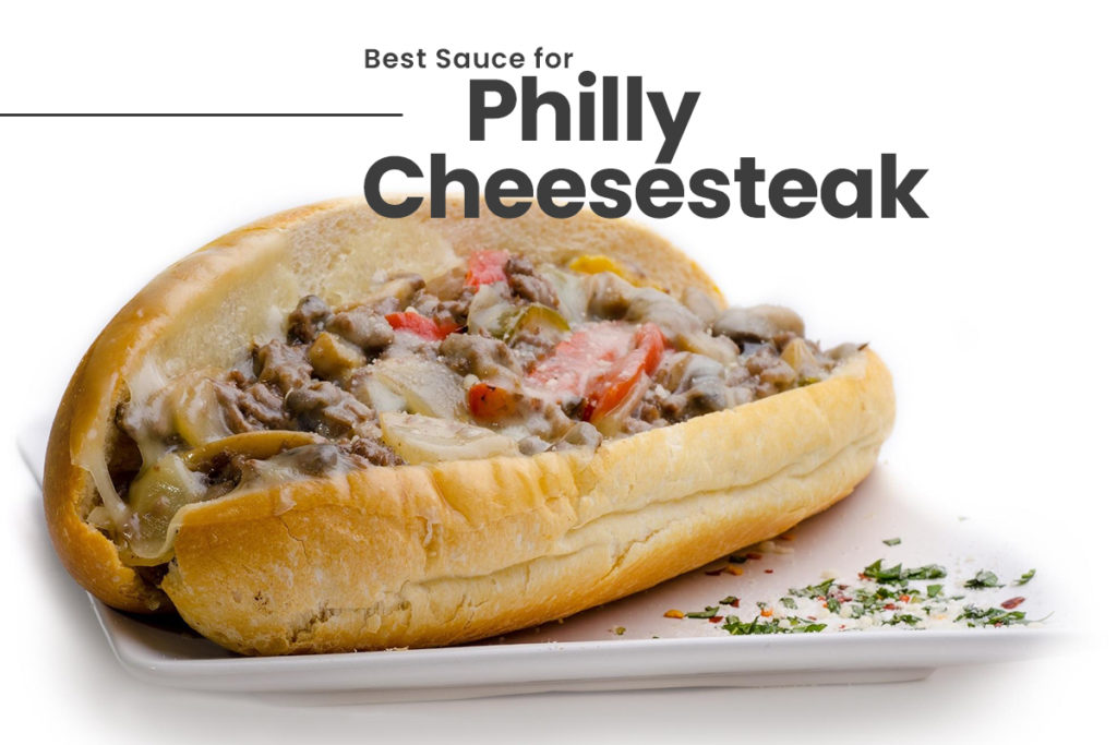 Best sauce for Philly cheesesteak