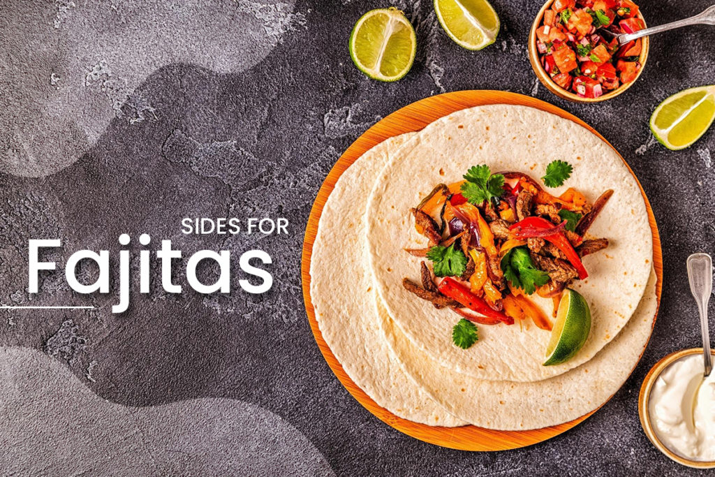 Sides for fajitas