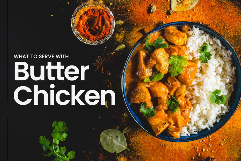 What to serve with butter chicken