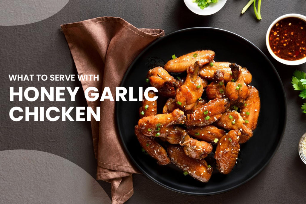 What to serve with honey garlic chicken chicken