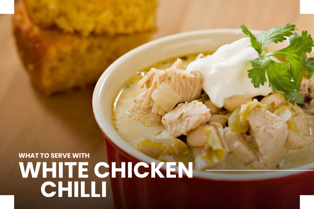 What to serve with white chicken chili