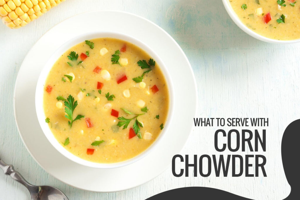 what to serve with corn chowder
