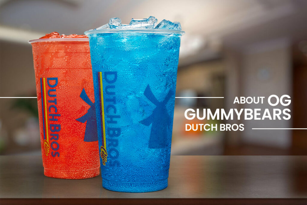 About OG GummyBear Dutch Bros