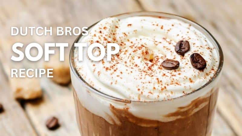 Dutch Bros Soft Top Recipe