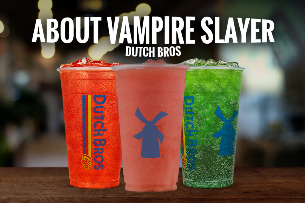 What is a Vampire Slayer Dutch Bros?
