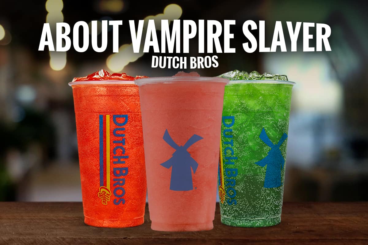 What is a Vampire Slayer Dutch Bros Energy Drink? (2024)