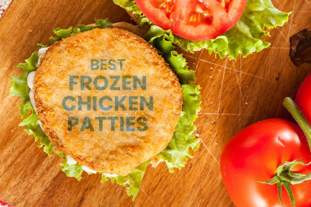 Best frozen chicken patties