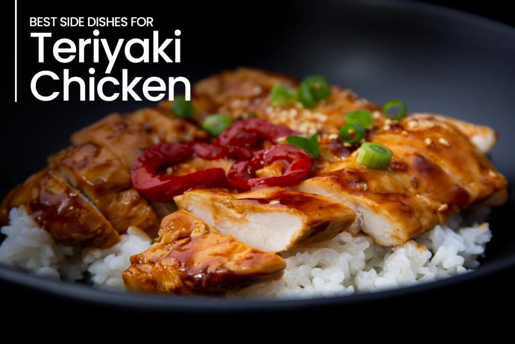 Best Side Dishes for Teriyaki Chicken