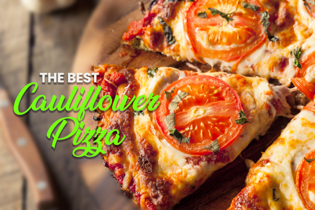 The Best Cauliflower Pizzas