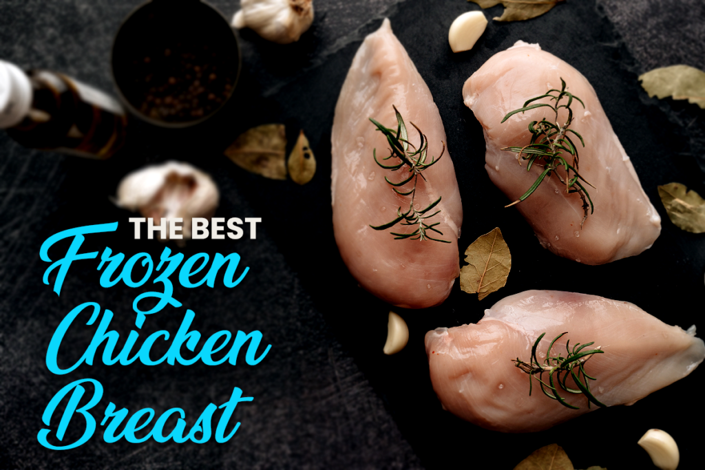 The Best Frozen Chicken Breasts