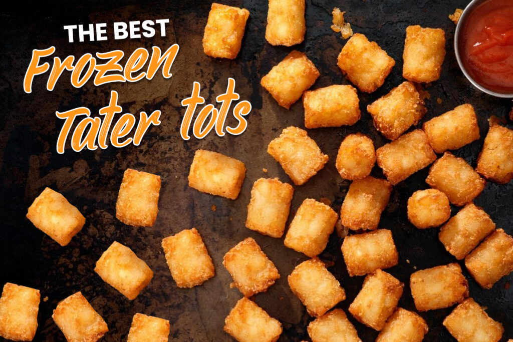 Best Frozen Tater Tots