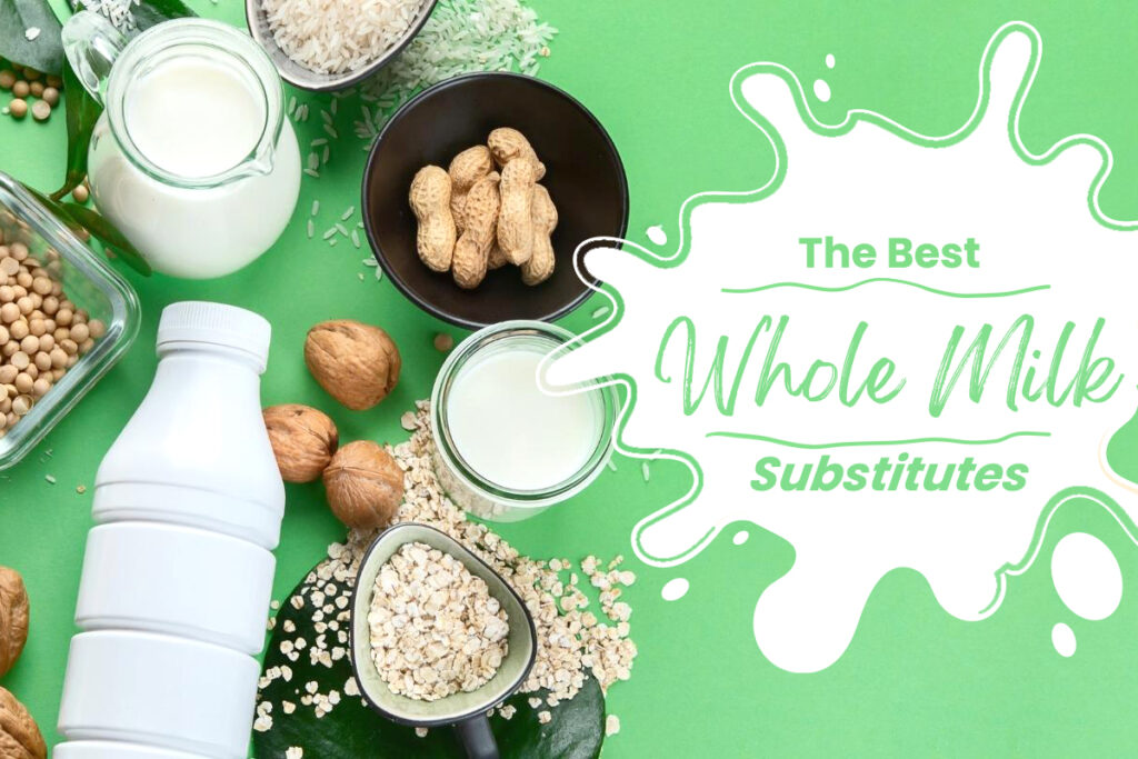 Substitutes for Whole Milk