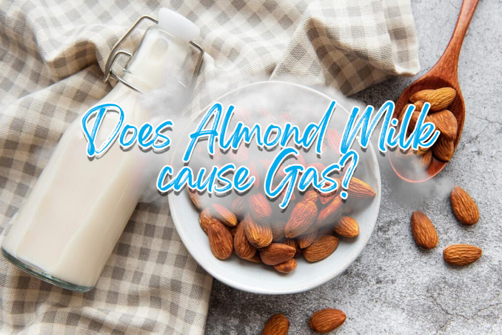 Does Almond Milk Cause Gas