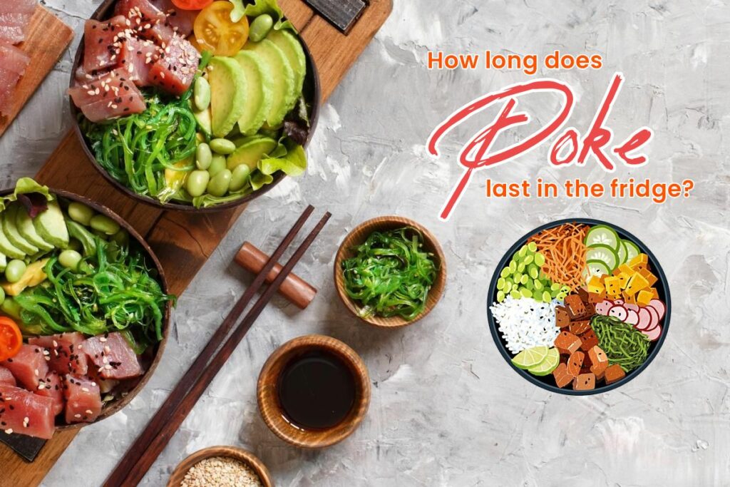 How long Does Poke Last in the Fridge