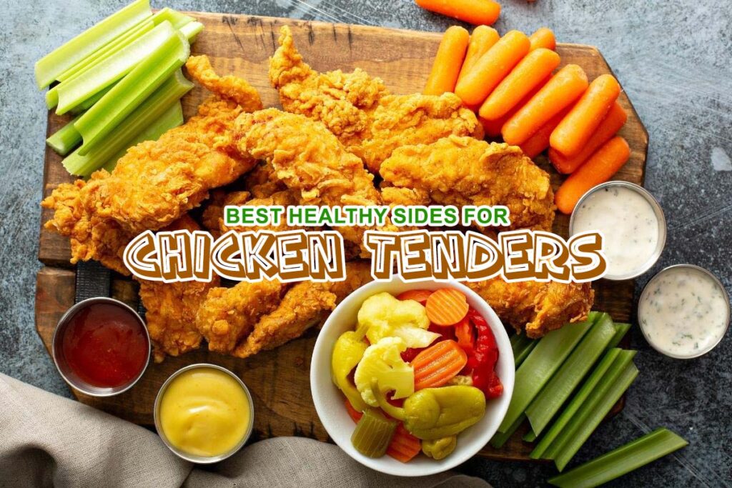 Best Healthy Sides for Chicken Tenders