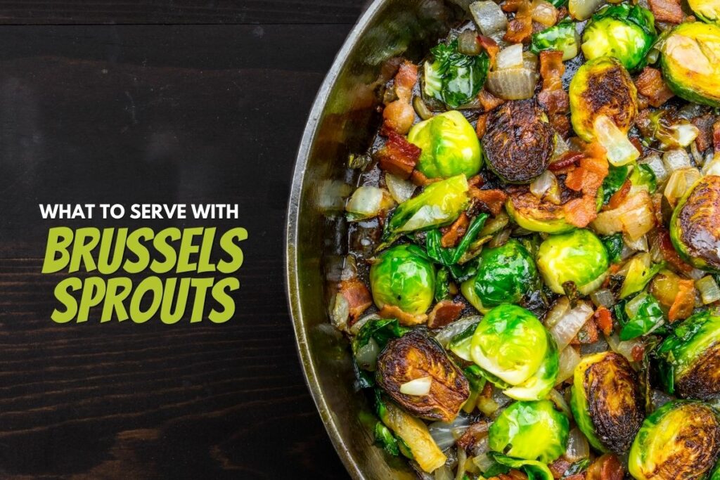 what to serve with Brussels Sprouts