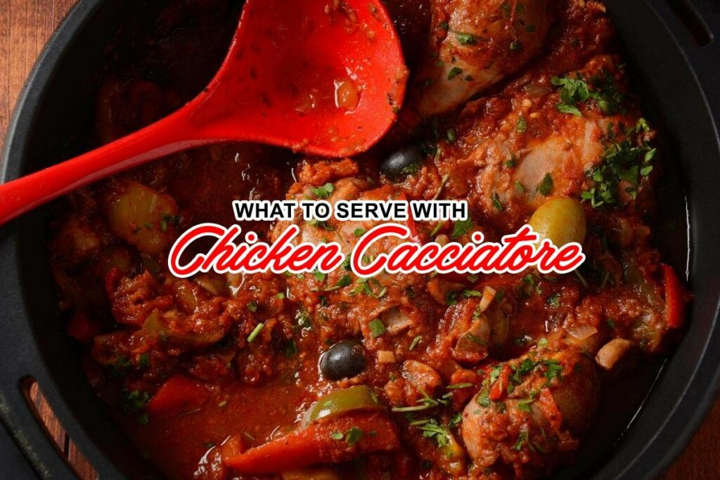 What to Serve with Chicken Cacciatore