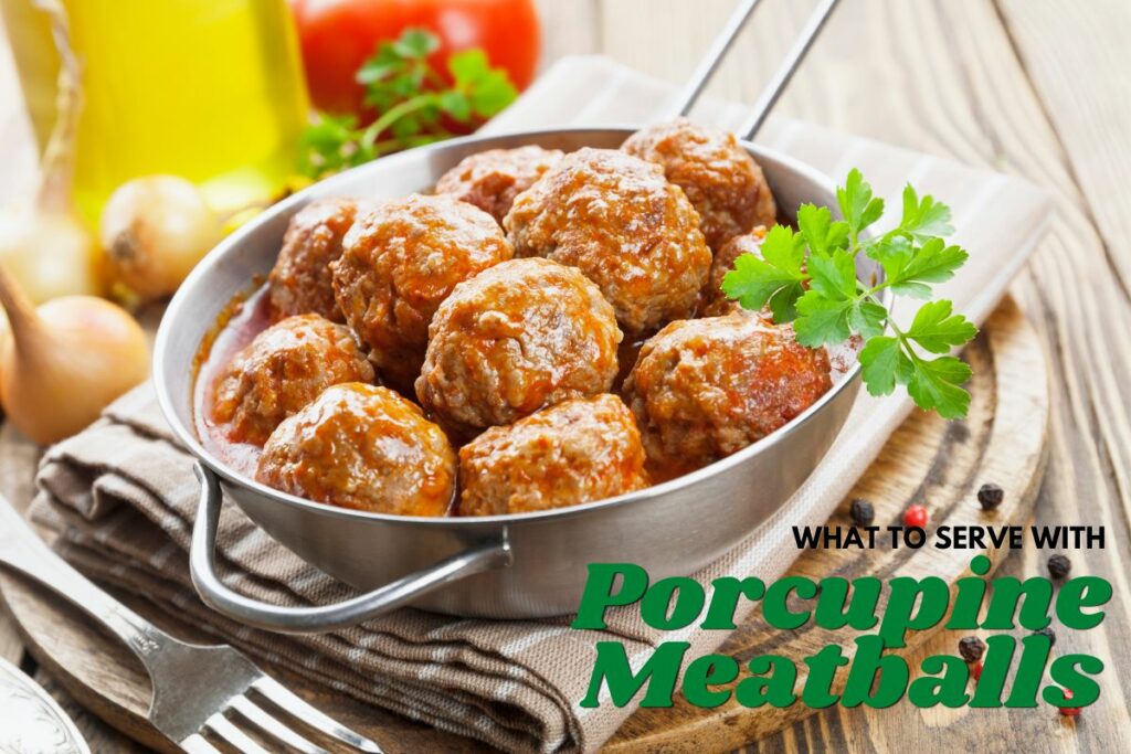 what to serve with Porcupine Meatballs