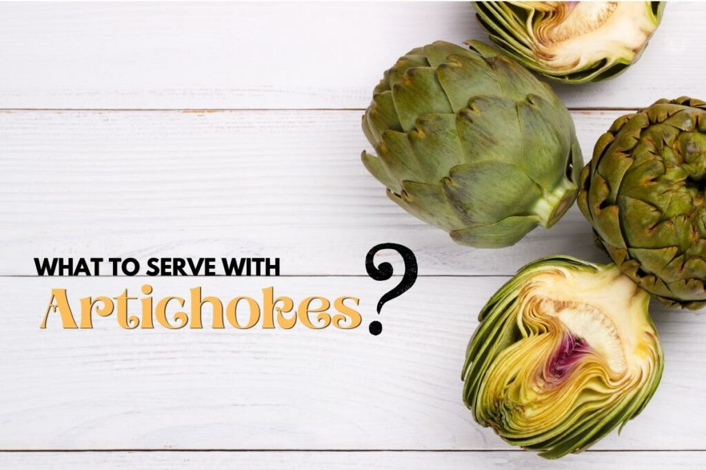 What to Serve with Artichokes